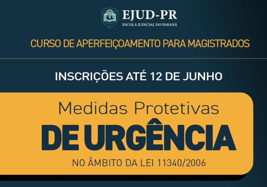 Curso de Aperfeiçoamento para Magistrados e Magistradas –Medidas Protetivas de Urgência no Âmbito da Lei 11340/2006