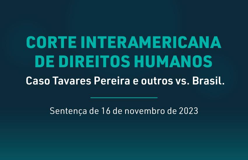 Sentença da Corte Interamericana de Direitos Humanos sobre o caso Tavares Pereira