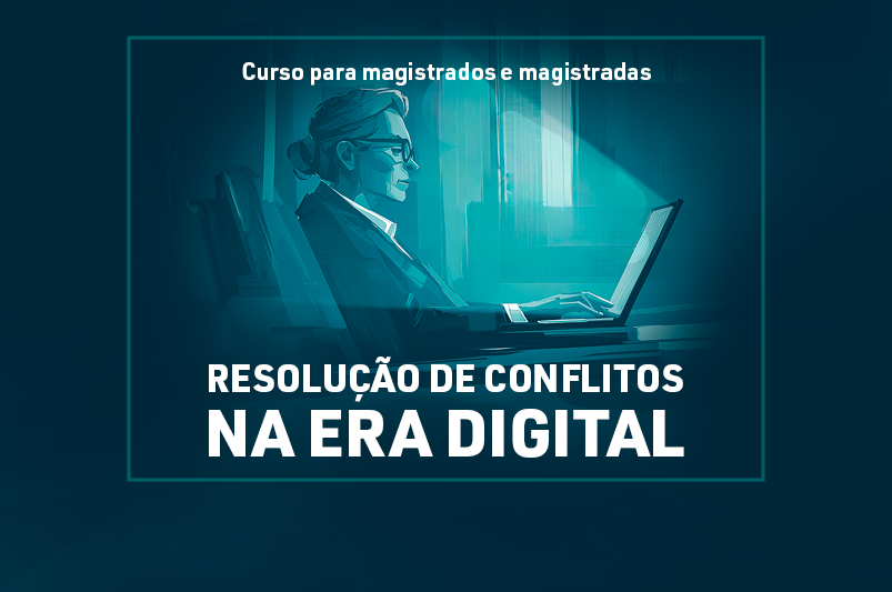 Curso ‘A Resolução de Conflitos na Era Digital’