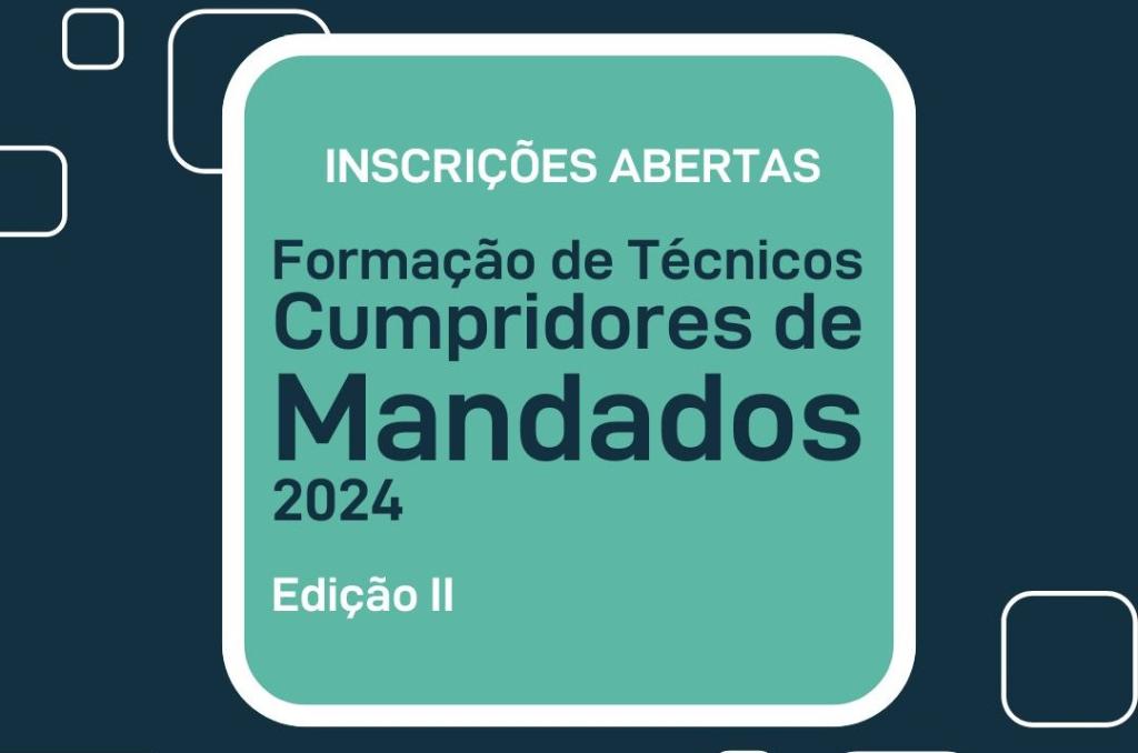 Curso ‘Formação de Técnicos (as) Cumpridores (as) de Mandados 2024 - Edição II’