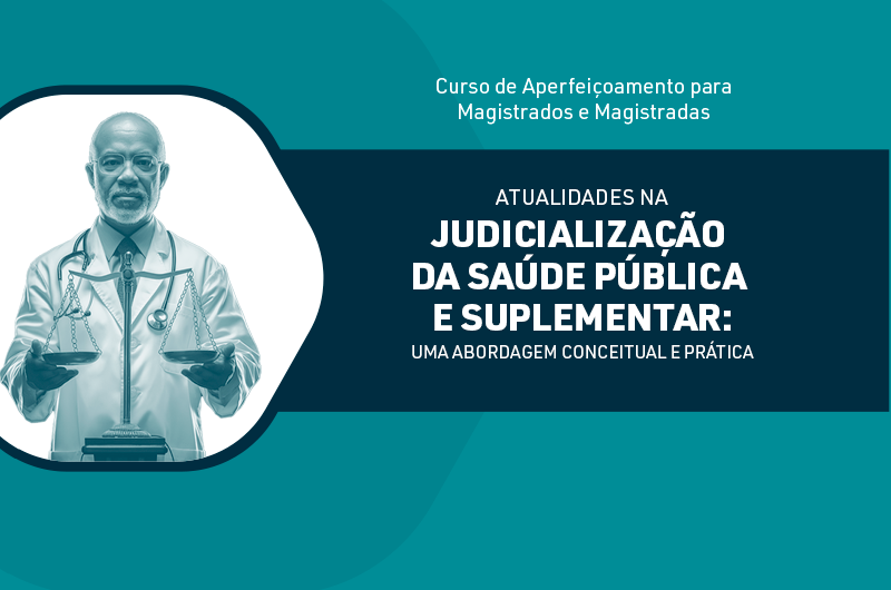 Curso ‘Atualidades na judicialização da saúde pública e suplementar: uma abordagem conceitual e prática’